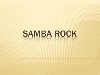 Samba rock