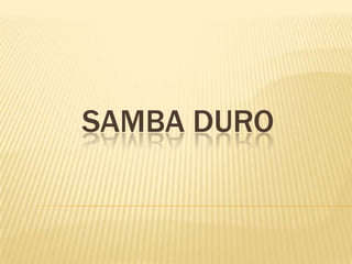 Samba Duro