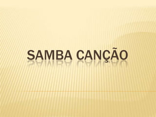 Samba canção<br />