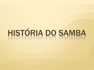 História do samba<br />