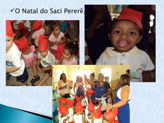 O Natal do Saci Pererê. 