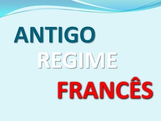 ANTIGO REGIME FRANCÊS 