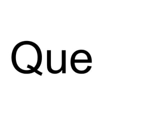 Que 