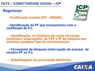 Quem deve possuir Certificado Digital - ICP?Todo empregador que recolhe FGTS;