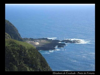 Ponta da Ferraria Miradouro do Escalvado - Ponta da Ferraria 