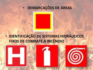 DEMARCAÇÕES DE ÁREASIDENTIFICAÇÃO DE SISTEMAS HIDRÁULICOS FIXOS DE COMBATE A INCÊNDIO