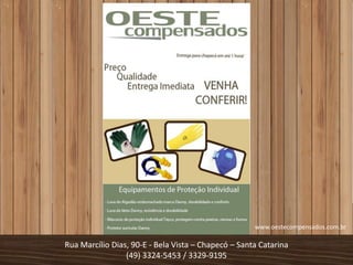 www.oestecompensados.com.br

Rua Marcílio Dias, 90-E - Bela Vista – Chapecó – Santa Catarina
                 (49) 3324-5453 / 3329-9195
 