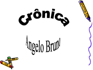 Crônica Angelo Bruno 