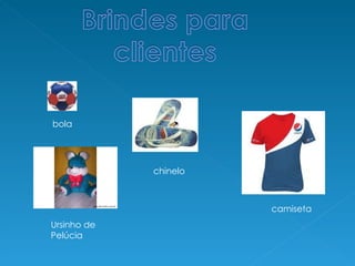 Ursinho de Pelúcia  chinelo camiseta bola 