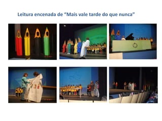 Leitura encenada de “Mais vale tarde do que nunca”
 