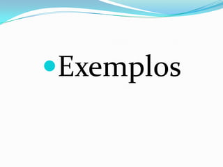 Exemplos
 