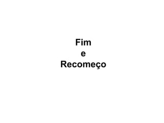 Fim e Recomeço 