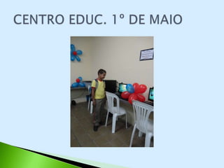 CENTRO EDUCACIONAL 1º DE MAIO