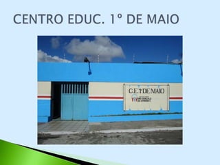 CENTRO EDUCACIONAL 1º DE MAIO
