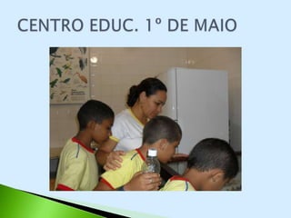 CENTRO EDUCACIONAL 1º DE MAIO