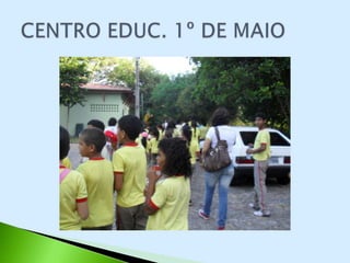 CENTRO EDUCACIONAL 1º DE MAIO