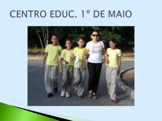 CENTRO EDUCACIONAL 1º DE MAIO