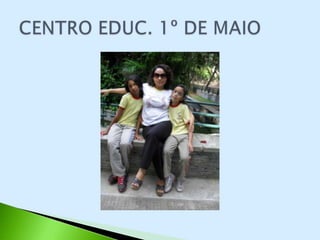 CENTRO EDUCACIONAL 1º DE MAIO