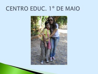 CENTRO EDUCACIONAL 1º DE MAIO
