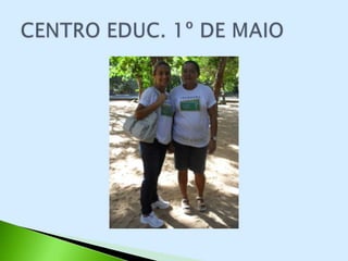 CENTRO EDUCACIONAL 1º DE MAIO