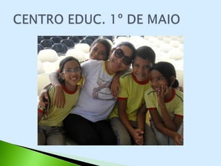 CENTRO EDUCACIONAL 1º DE MAIO