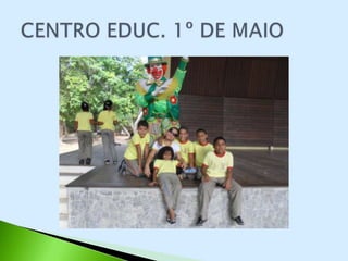CENTRO EDUCACIONAL 1º DE MAIO