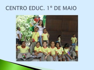 CENTRO EDUCACIONAL 1º DE MAIO