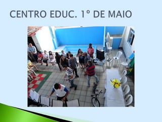 CENTRO EDUCACIONAL 1º DE MAIO