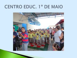 CENTRO EDUCACIONAL 1º DE MAIO