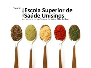 faz parte da Saúde Unisinos em parceria com o Sistema de Saúde  Mãe de Deus O curso Escola Superior de 