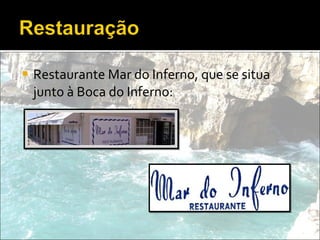 Restaurante Mar do Inferno, que se situa junto à Boca do Inferno: 