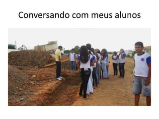 Conversando com meus alunos
 
