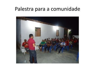 Palestra para a comunidade
 