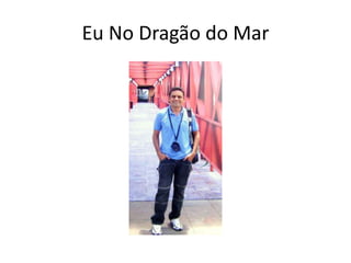 Eu No Dragão do Mar
 