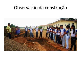 Observação da construção
 