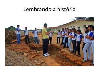 Lembrando a história
 