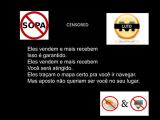 Eles vendem e mais recebem
Isso é garantido.
Eles vendem e mais recebem
Você será atingido.
Eles traçam o mapa certo pra você ir navegar.
Mas aposto não queriam ser você no seu lugar.
 