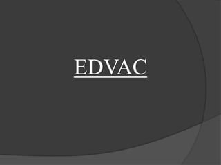 EDVAC
 