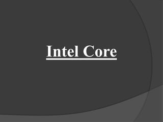 Intel Core
 