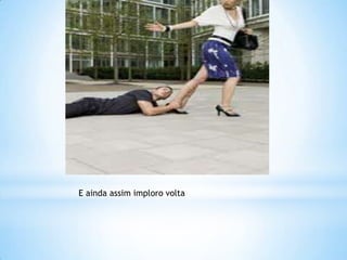 E ainda assim imploro volta
 