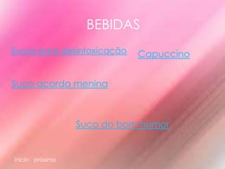 BEBIDAS
Sucos para desintoxicação   Capuccino


Suco acorda menina



                 Suco do bom humor


início próximo
 