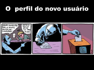 O perfil do novo usuário
 