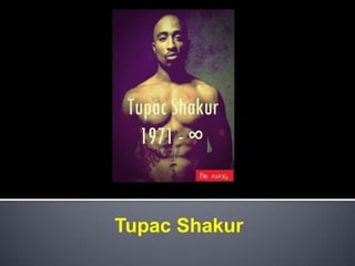 Tupac Shakur
 