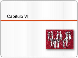 Capítulo VII
 