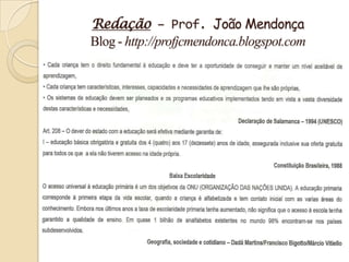Redação – Prof. João Mendonça
Blog - http://profjcmendonca.blogspot.com
 