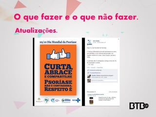 O que fazer e o que não fazer.
Atualizações.
 