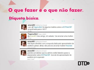 O que fazer e o que não fazer.
Etiqueta básica.
 