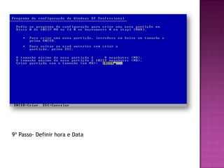 9º Passo- Definir hora e Data
 