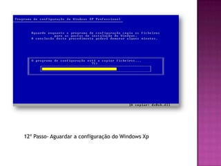 12º Passo- Aguardar a configuração do Windows Xp
 