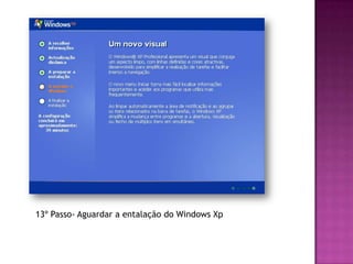 13º Passo- Aguardar a entalação do Windows Xp
 